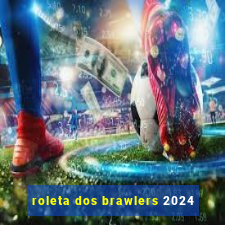 roleta dos brawlers 2024